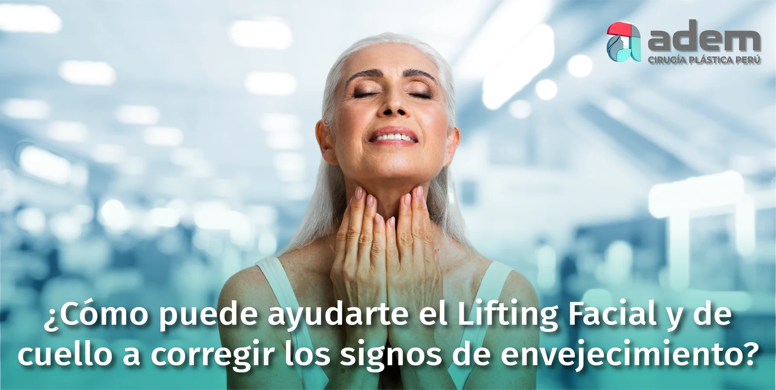 ¿Cómo ayuda el lifting facial y de cuello a corregir signos de envejecimiento?